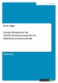 Soziale Kompetenz als (Nicht-)Voraussetzung für die Mitarbeiter/innenauswahl Soziale Kompetenz als (Nicht-)Voraussetzung für die Mitarbeiter/innenauswahl