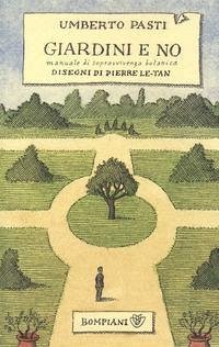 Giardini e no. Manuale di sopravvivenza botanica - Pasti, Umberto