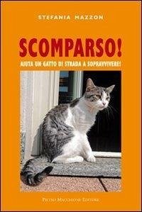 Scomparso. Aiuta un gatto di strada a sopravvivere - Mazzon, Stefania