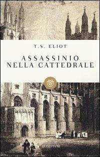 Assassinio nella cattedrale - Eliot, Thomas S. Assassinio nella cattedrale - Eliot, Thomas S.