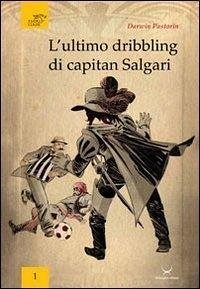 L' ultimo dribbling di capitan Salgari - Pastorin, Darwin