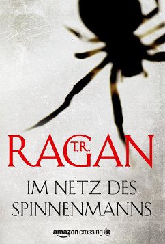 Im Netz des Spinnenmanns - Ragan, T. R.