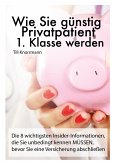 Wie Sie günstig Privatpatient 1. Klasse werden (eBook, ePUB)