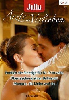 Endlich die Richtige für Dr. D'Arvello & Überraschung einer Ballnacht & Monaco, die Liebe und du / Julia Ärzte zum Verlieben Bd.58 (eBook, ePUB) - McArthur, Fiona; Fraser, Anne; Hardy, Kate
