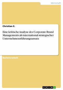 Eine kritische Analyse des Corporate Brand Managements als international strategischer Unternehmensführungsansatz (eBook, PDF)