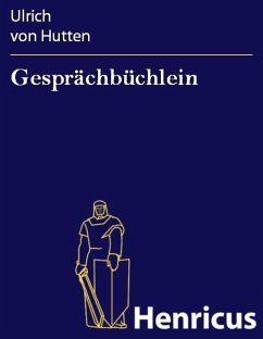 Gesprächbüchlein (eBook, ePUB) - Hutten, Ulrich von