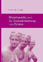 Homöopathie und die Gesunderhaltung von Frauen - Graf, Friedrich P.