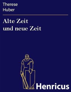 Alte Zeit und neue Zeit (eBook, ePUB) - Huber, Therese