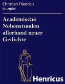 Academische Nebenstunden allerhand neuer Gedichte (eBook, ePUB)