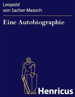 Eine Autobiographie (eBook, ePUB) - Sacher-Masoch, Leopold Von
