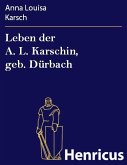 Leben der A. L. Karschin, geb. Dürbach (eBook, ePUB)
