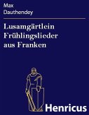 Lusamgärtlein Frühlingslieder aus Franken (eBook, ePUB)