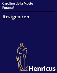 Resignation (eBook, ePUB) - Fouqué, Caroline de la Motte