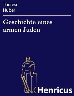 Geschichte eines armen Juden (eBook, ePUB) - Huber, Therese