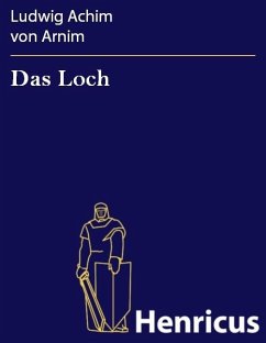 Das Loch (eBook, ePUB) - Arnim, Ludwig Achim von