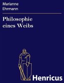 Philosophie eines Weibs (eBook, ePUB) Philosophie eines Weibs (eBook, ePUB)