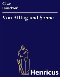 Von Alltag und Sonne (eBook, ePUB) - Flaischlen, Cäsar
