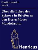 Über die Lehre des Spinoza in Briefen an den Herrn Moses Mendelssohn (eBook, ePUB)