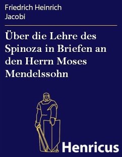 Über die Lehre des Spinoza in Briefen an den Herrn Moses Mendelssohn (eBook, ePUB) - Jacobi, Friedrich Heinrich