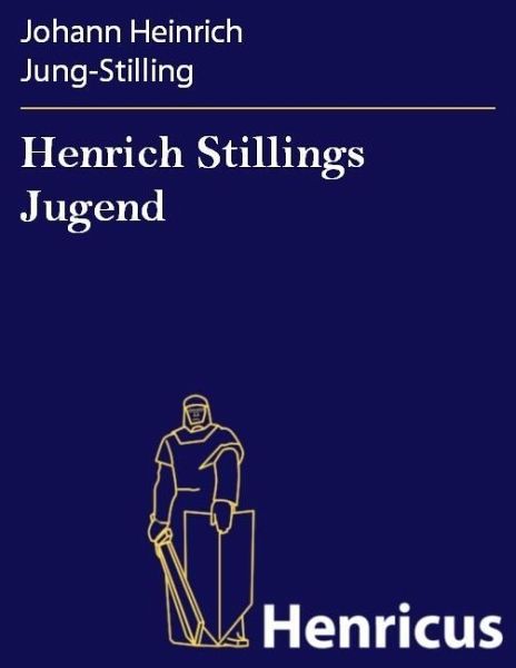 Henrich Stillings Jugend (eBook, ePUB) Henrich Stillings Jugend (eBook, ePUB)