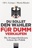 Du sollst den Wähler für dumm verkaufen (eBook, ePUB)