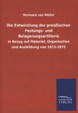 Die Entwicklung der preußischen Festungs- und Belagerungsartillerie