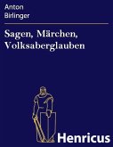 Sagen, Märchen, Volksaberglauben (eBook, ePUB)