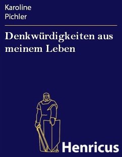 Denkwürdigkeiten aus meinem Leben (eBook, ePUB) - Pichler, Karoline