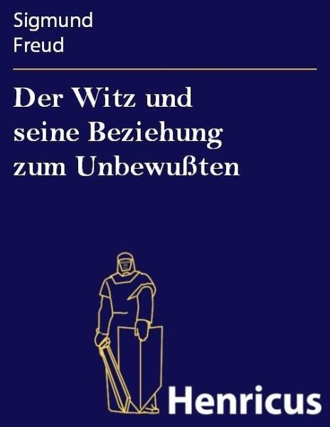 Der Witz und seine Beziehung zum Unbewußten (eBook, ePUB) Der Witz und seine Beziehung zum Unbewußten (eBook, ePUB)