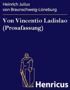 Von Vincentio Ladislao (Prosafassung) (eBook, ePUB) - von Braunschweig-Lüneburg, Heinrich Julius