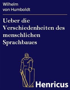 Ueber die Verschiedenheiten des menschlichen Sprachbaues (eBook, ePUB) - Humboldt, Wilhelm von