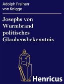 Josephs von Wurmbrand politisches Glaubensbekenntnis (eBook, ePUB)