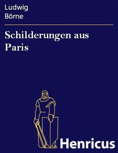 Schilderungen aus Paris (eBook, ePUB) - Börne, Ludwig
