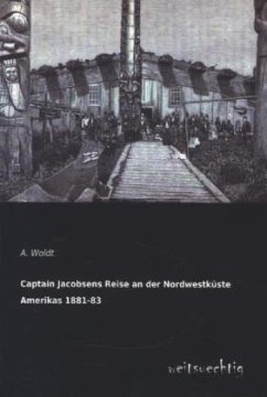 Captain Jacobsens Reise an der Nordwestküste Amerikas 1881-83 - Woldt, A.