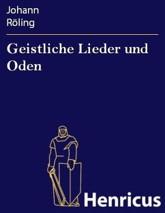 Geistliche Lieder und Oden (eBook, ePUB) - Röling, Johann