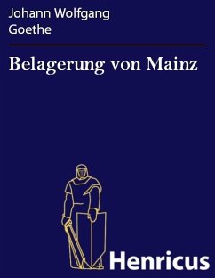 Belagerung von Mainz (eBook, ePUB) - Goethe, Johann Wolfgang