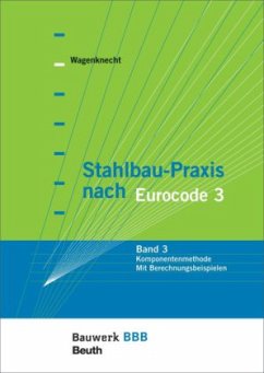 Komponentenmethode - Mit Berechnungsbeispielen / Stahlbau-Praxis nach Eurocode 3 Bd.3 - Wagenknecht, Gerd