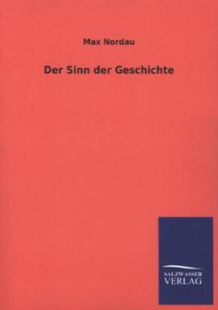 Der Sinn der Geschichte - Nordau, Max