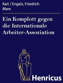 Ein Komplott gegen die Internationale Arbeiter-Assoziation (eBook, ePUB)