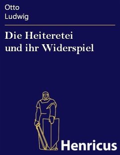 Die Heiteretei und ihr Widerspiel (eBook, ePUB) - Ludwig, Otto