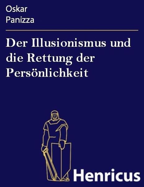 Der Illusionismus und die Rettung der Persönlichkeit (eBook, ePUB) Der Illusionismus und die Rettung der Persönlichkeit (eBook, ePUB)
