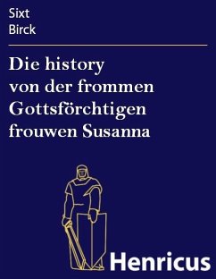 Die history von der frommen Gottsförchtigen frouwen Susanna (eBook, ePUB) - Birck, Sixt