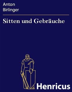 Sitten und Gebräuche (eBook, ePUB) - Birlinger, Anton
