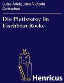 Die Pietisterey im Fischbein-Rocke (eBook, ePUB)