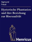 Hysterische Phantasien und ihre Beziehung zur Bisexualität (eBook, ePUB)