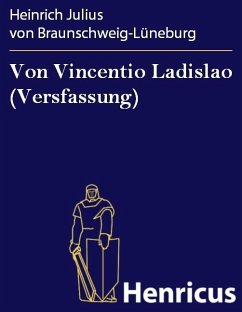 Von Vincentio Ladislao (Versfassung) (eBook, ePUB) - von Braunschweig-Lüneburg, Heinrich Julius