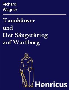 Tannhäuser und Der Sängerkrieg auf Wartburg (eBook, ePUB) - Wagner, Richard
