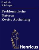Problematische Naturen Zweite Abtheilung (eBook, ePUB) Problematische Naturen Zweite Abtheilung (eBook, ePUB)
