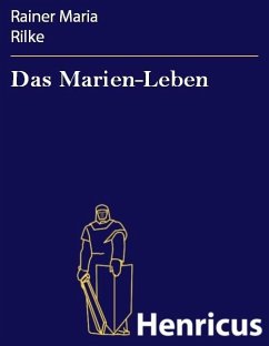 Das Marien-Leben (eBook, ePUB) - Rilke, Rainer Maria