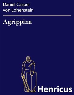 Agrippina (eBook, ePUB) - Lohenstein, Daniel Casper von